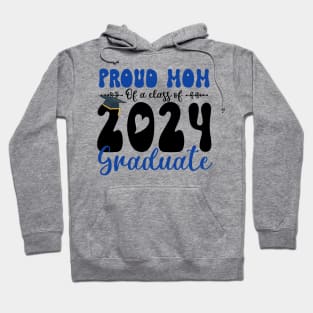 Proud Mom Of A Class Of 2024 Graduate Gift For Women Hoodie